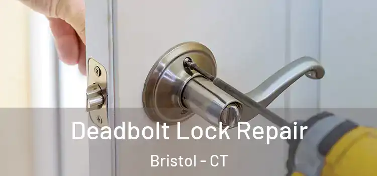 Deadbolt Lock Repair Bristol - CT