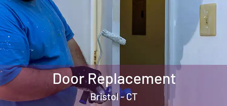 Door Replacement Bristol - CT