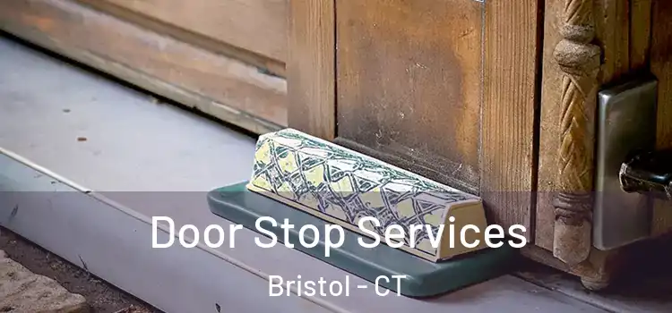 Door Stop Services Bristol - CT