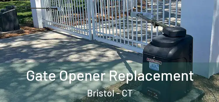 Gate Opener Replacement Bristol - CT