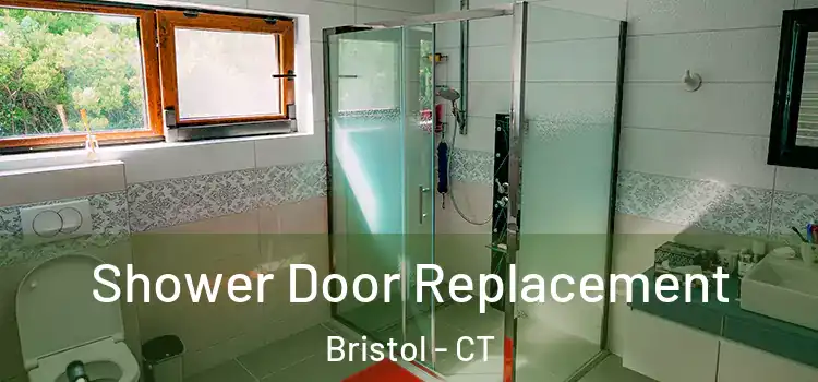 Shower Door Replacement Bristol - CT