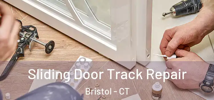 Sliding Door Track Repair Bristol - CT